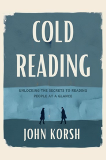 Cold Reading - Unlocking the Secrets to Reading People At a Glance - cover