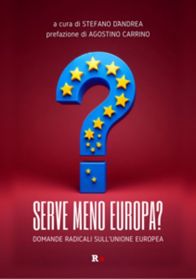 Serve meno Europa? - Domande radicali sull'Unione europea - cover