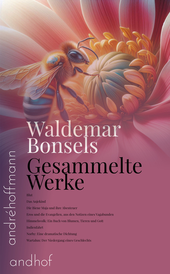 Gesammelte Werke - Blut Das Anjekind Die Biene Maja und ihre Abenteuer Eros und die Evangelien aus den Notizen eines Vagabunden Himmelsvolk: Ein Buch von Blumen Tieren und Gott Indienfahrt Norby Wartalun - cover