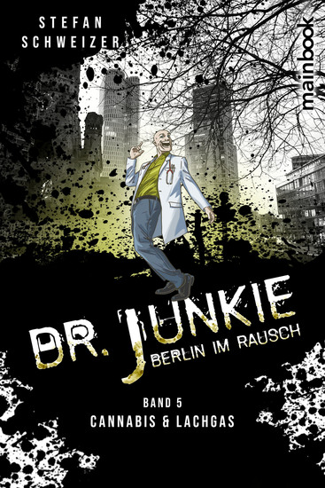 Dr Junkie - Berlin im Rausch - Band 5: Cannabis und Lachgas - cover
