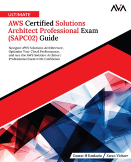 Ultimate AWS Certified Solutions Architect Professional Exam (SAPC02) Guide - Navigate AWS Solutions Architecture Optimize Your Cloud Performance and Ace the AWS Solution Architect Professional Exam with Confidence - cover