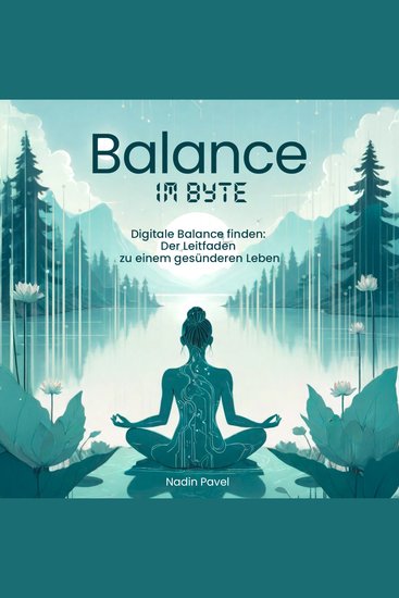 Balance im Byte: Digitale Balance finden - Der Leitfaden zu einem gesünderen Leben - cover