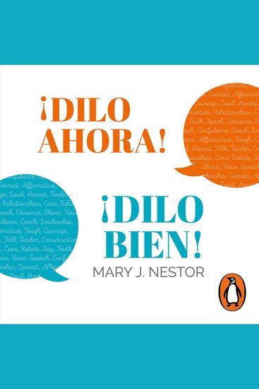 ¡Dilo ahora! ¡Dilo bien! - Cómo tener conversaciones difíciles o delicadas - cover