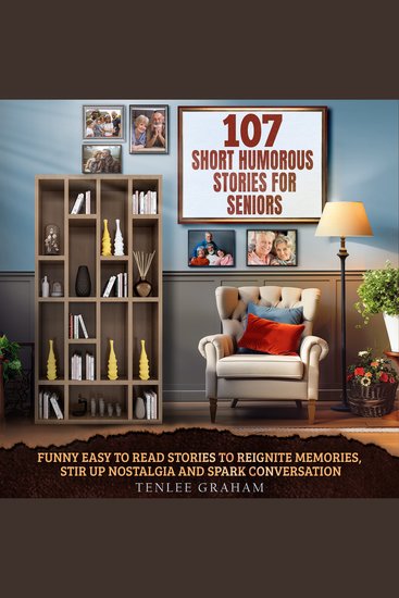 107 Short Humorous Life Stories for Seniors - Funny Easy-to-Read Stories to Reignite Memories Stir Up Nostalgia and Spark Conversation - cover