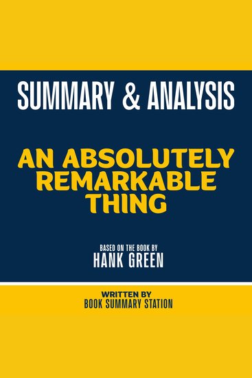 Summary & Analysis - An Absolutely Remarkable Thing - Based On The Book By Hank Green - cover