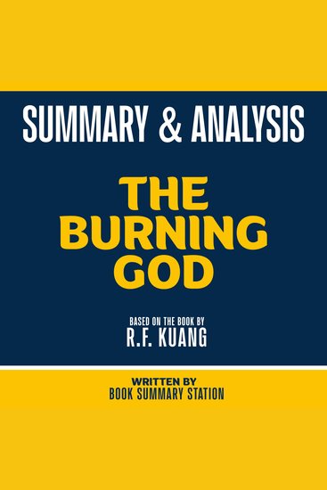 Summary & Analysis - The Burning God - Based On The Book By RF Kuang - cover