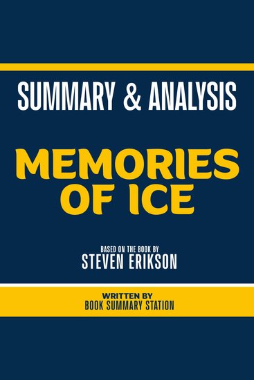 Summary & Analysis - Memories Of Ice - Based On The Book By Steven Erikson - cover