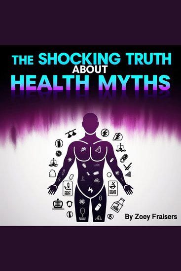 The Shocking Truth about Health Myths - cover