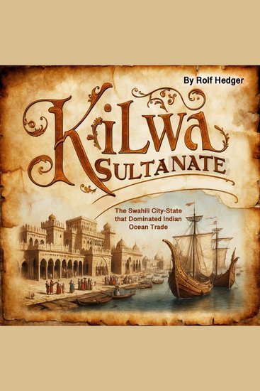 Kilwa Sultanate - The Swahili City-State That Dominated Indian Ocean Trade - cover