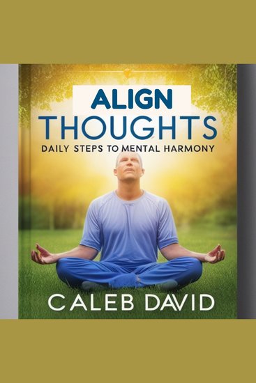Align Thoughts Daily - Daily Steps to Mental Harmony - cover