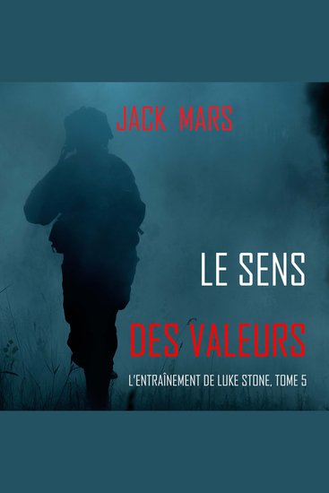 Le Sens des Valeurs (L’Entraînement de Luke Stone tome 5) - Narration par une voix synthétisée - cover