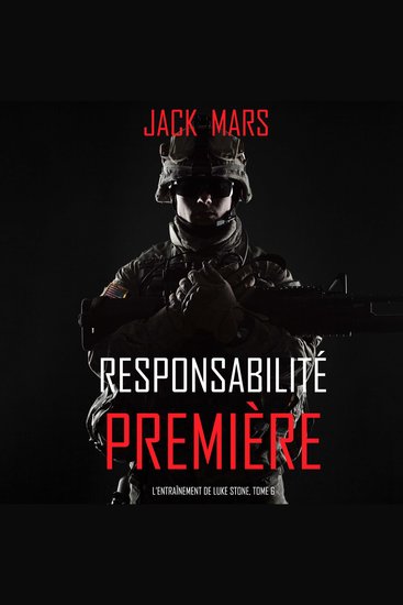 Responsabilité Première (L’Entraînement de Luke Stone tome 6) - Narration par une voix synthétisée - cover