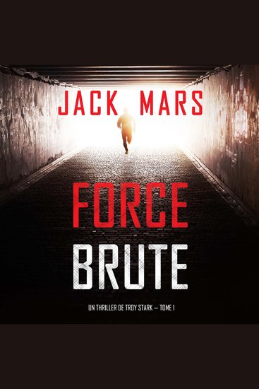Force Brute (Un Thriller de Troy Stark — Tome 1) - Narration par une voix synthétisée - cover
