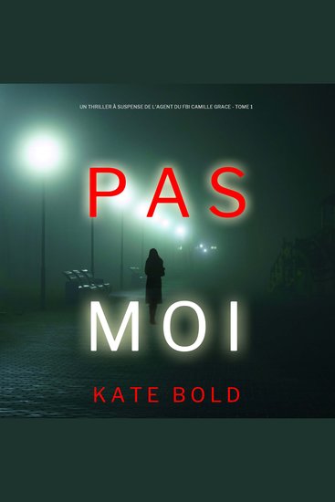 Pas Moi (Un Thriller à Suspense de l’Agent du FBI Camille Grace - Tome 1) - Narration par une voix synthétisée - cover
