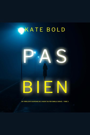 Pas Bien (Un Thriller à Suspense de l’Agent du FBI Camille Grace - Tome 3) - Narration par une voix synthétisée - cover