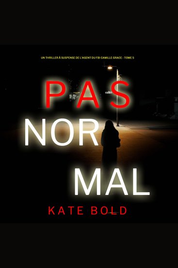 Pas Normal (Un Thriller à Suspense de l’Agent du FBI Camille Grace - Tome 5) - Narration par une voix synthétisée - cover