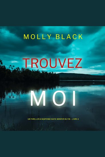 Trouvez-moi (Un Thriller à Suspense Katie Winter du FBI – Livre 2) - Narration par une voix synthétisée - cover