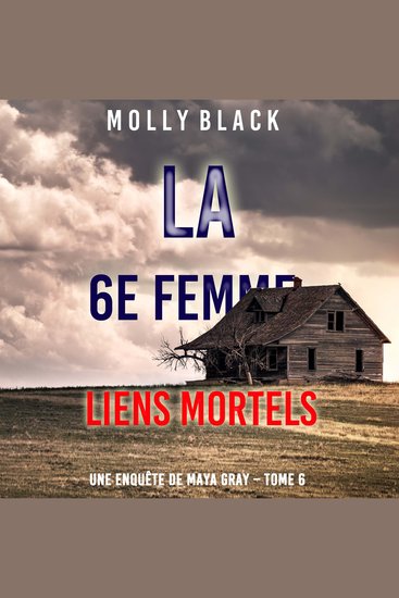 La 6e Femme : Liens Mortels (Une enquête de Maya Gray – Tome 6) - Narration par une voix synthétisée - cover