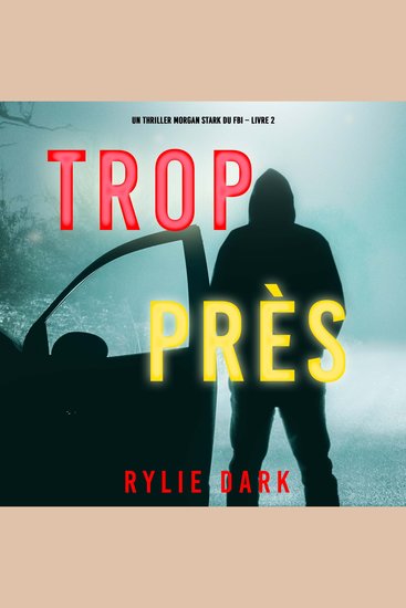 Trop près (Un thriller Morgan Stark du FBI – Livre 2) - Narration par une voix synthétisée - cover