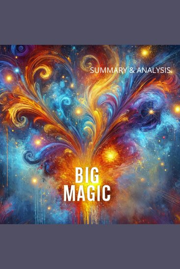 Big Magic: Book summary & analysis - cover