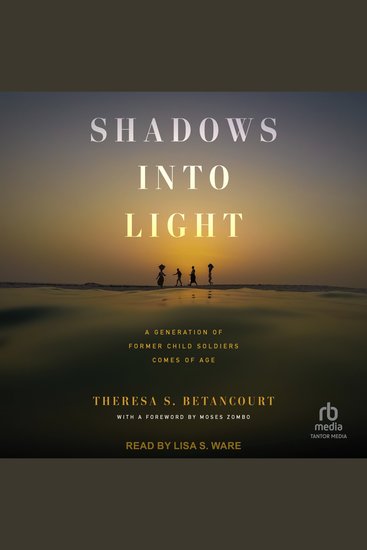 Shadows into Light - A Generation of Former Child Soldiers Comes of Age - cover