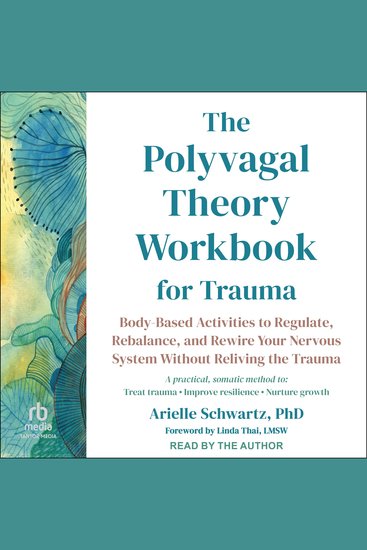 The Polyvagal Theory Workbook for Trauma - Body-Based Activities to Regulate Rebalance and Rewire Your Nervous System Without Reliving the Trauma - cover