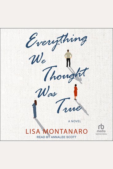 Everything We Thought Was True - A Novel - cover
