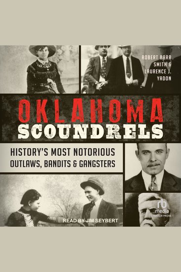Oklahoma Scoundrels - History’s Most Notorious Outlaws Bandits & Gangsters - cover