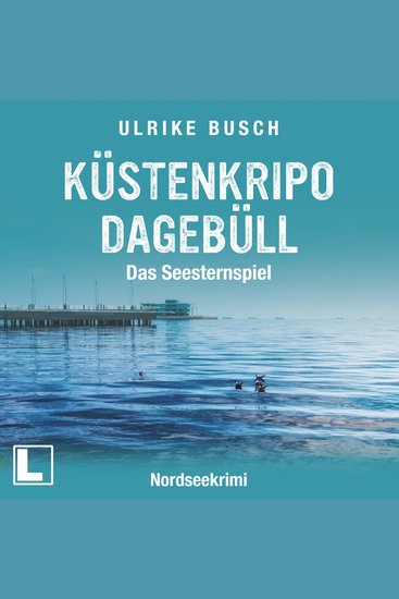 Küstenkripo Dagebüll - Das Seesternspiel - Witt & Boss ermitteln Band 1 (ungekürzt) - cover