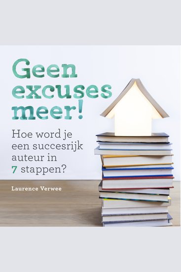 Geen excuses meer - Hoe word je een succesrijk auteur in 7 stappen? - cover