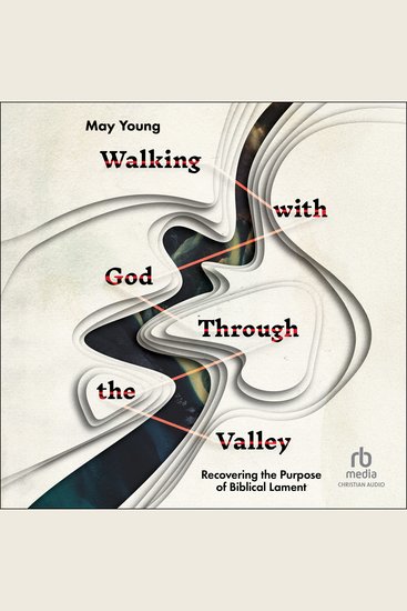 Walking with God Through the Valley - Recovering the Purpose of Biblical Lament - cover