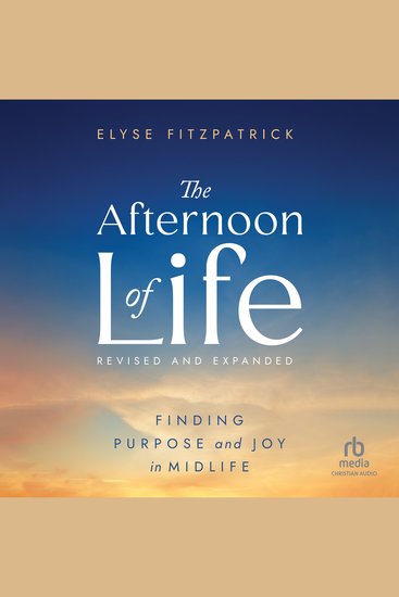 The Afternoon of Life Revised & Expanded Edition - Finding Purpose and Joy in Midlife - cover