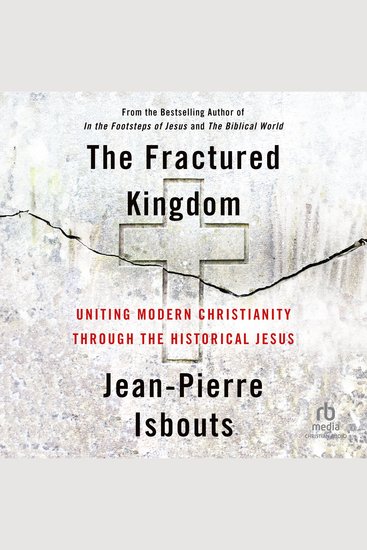 The Fractured Kingdom - Uniting Modern Christianity through the Historical Jesus - cover