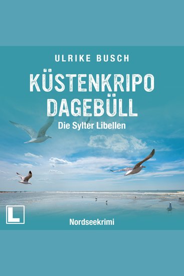 Küstenkripo Dagebüll - Die Sylter Libellen - Witt & Boss ermitteln Band 2 (ungekürzt) - cover
