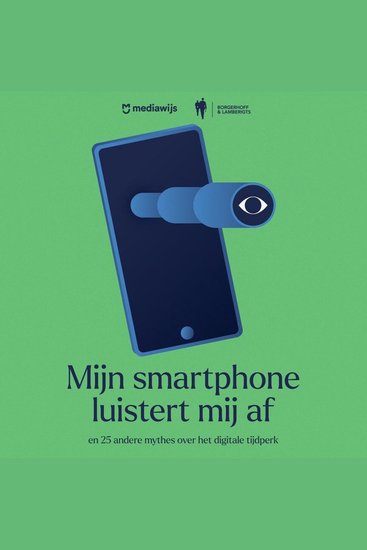 Mijn smartphone luistert mij af - en 22 andere mythes over het digitale tijdperk - cover