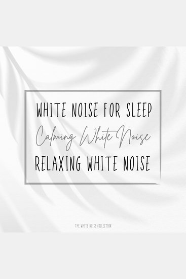 White Noise for Sleep - Calming White Noise - Relaxing White Noise - The White Noise Collection - XXL Bundle - cover
