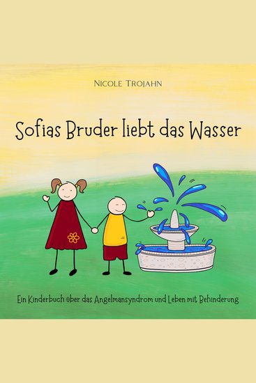 Sofias Bruder liebt das Wasser - Ein Kinderbuch über das Angelmansyndrom und Leben mit Behinderung - cover