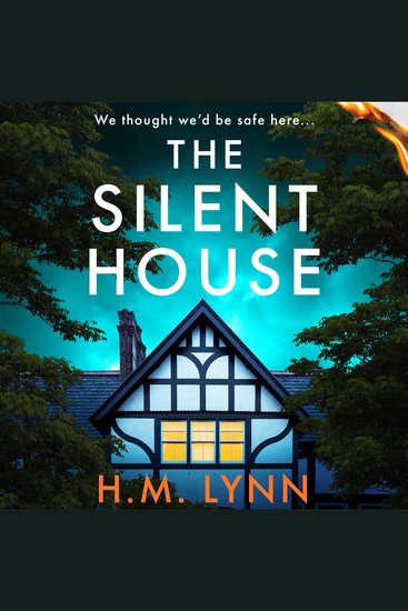 The Silent House - An eerie and unsettling psychological thriller from HM Lynn - cover