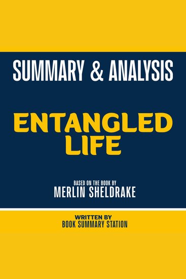 Summary & Analysis - Entangled Life - Based On The Book By Merlin Sheldrake - cover