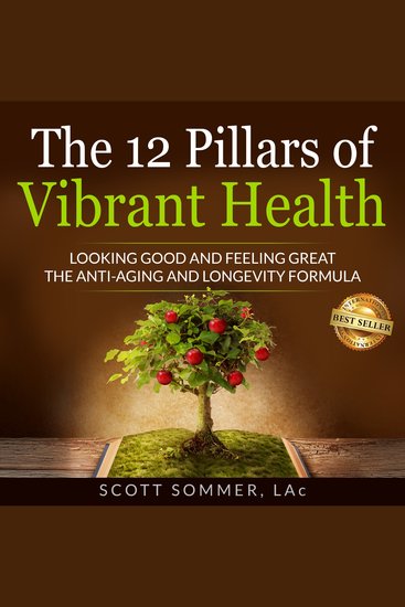12 Pillars of Vibrant Health - Looking Good and Feeling Great - The Anti-Aging and Longevity Formula - cover