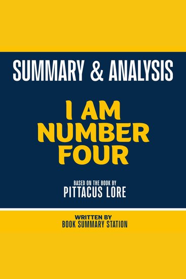 Summary & Analysis - I Am Number Four - Based On The Book By Pittacus Lore - cover