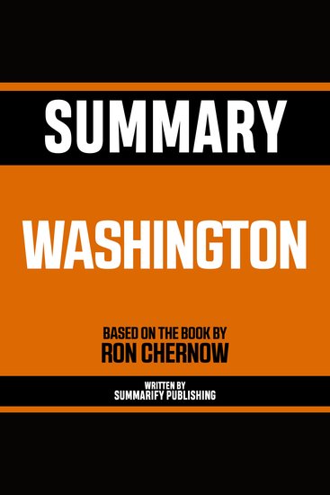 Summary - Washington - Based On The Book By Ron Chernow - cover
