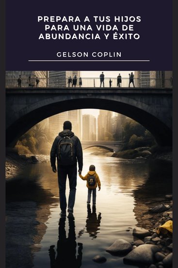 Prepara a tus Hijos para una Vida de Abundancia y Éxito - cover