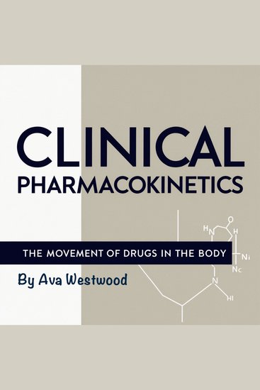 Clinical Pharmacokinetics - The Movement of Drugs in the Body - cover