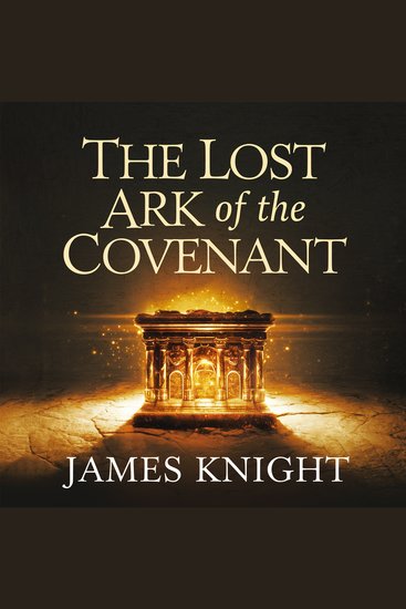 The Lost Ark of the Covenant – Does It Exist? - Biblical Mystery Archaeological Evidence and Theories of Its Whereabouts - cover