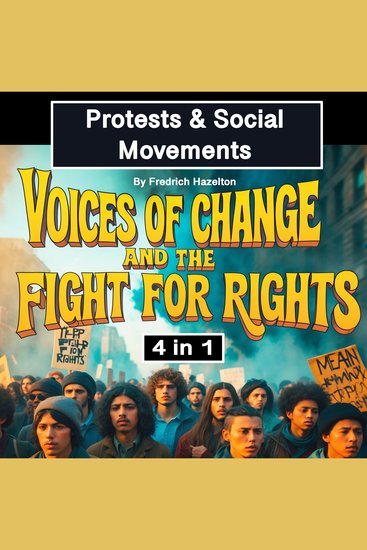 Protests & Social Movements - Voices of Change and the Fight for Rights (4 in 1) - cover