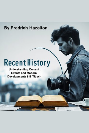 Recent History - Understanding Current Events and Modern Developments (18 Titles) - cover