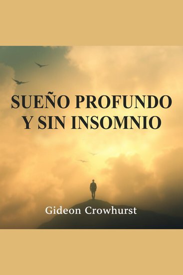 Sueño profundo y sin insomnio - Mejora tu sueño profundo y sin insomnio Disfruta de poderosas lecciones de audio para un descanso óptimo - cover