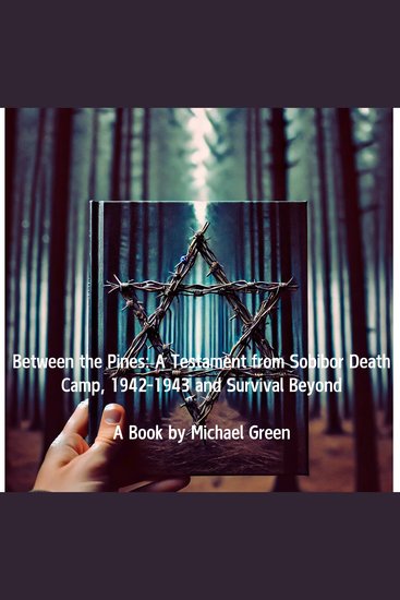 Between the Pines: A Testament from Sobibor Death Camp 1942-1943 and Survival Beyond - cover