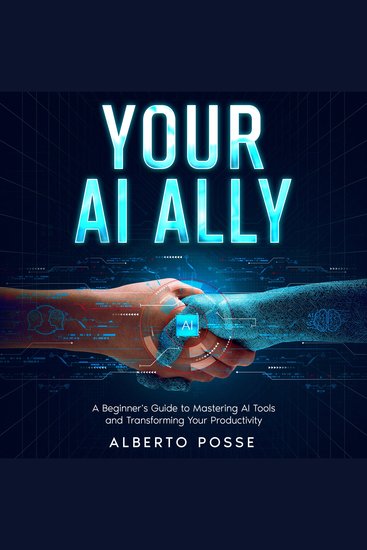 Your AI Ally - A Beginner's Guide to Mastering AI Tools and Transforming Your Productivity - cover